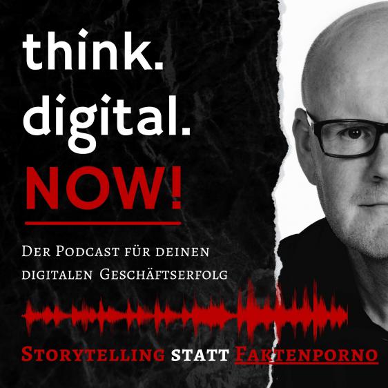 Storytelling statt Faktenporno - think.digital.NOW! Podcast - Harald Kopeter