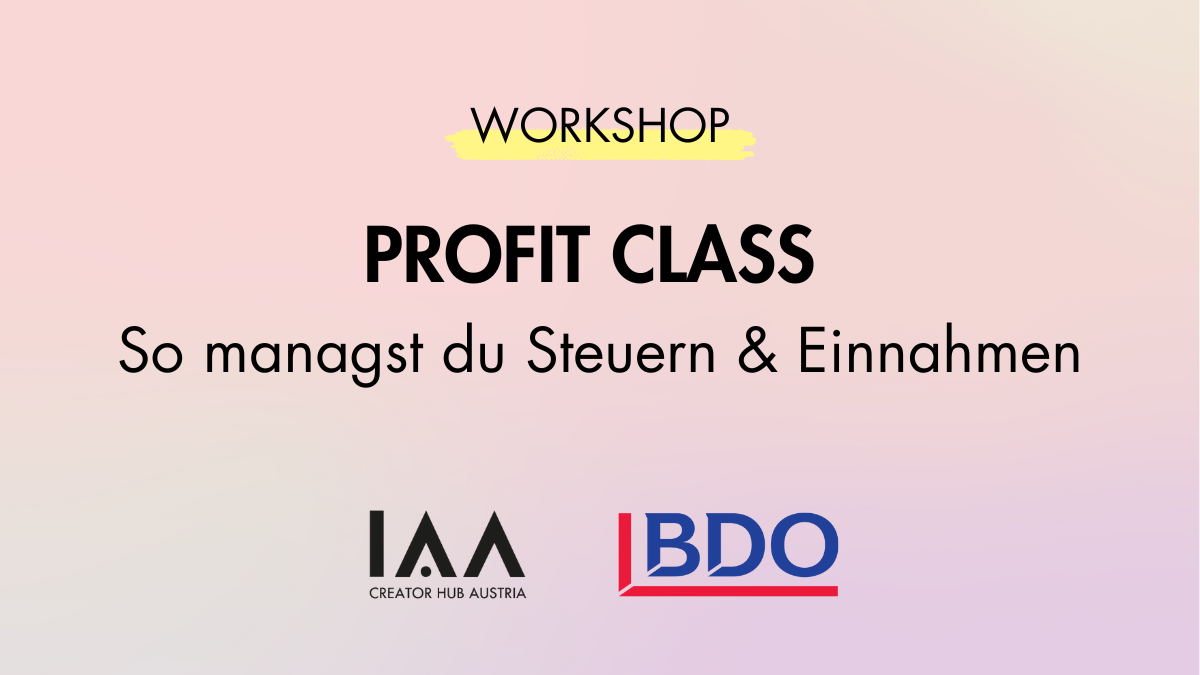 IAA CHA WORKSHOP - Profit Class: Steuern für Creator:innen – Klarheit statt Chaos
