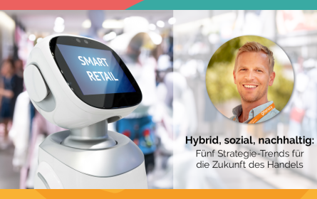 Hybrid, sozial, nachhaltig: Fünf Strategie-Trends für die Zukunft des Handels